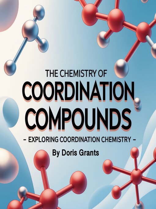 Title details for The Chemistry of Coordination Compounds by Doris Grants - Available